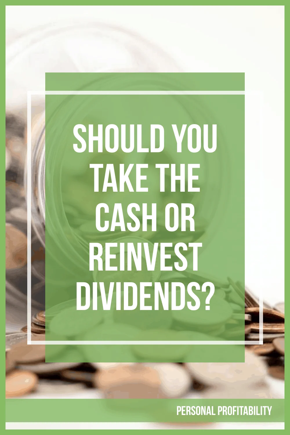 Take The Cash or Reinvest