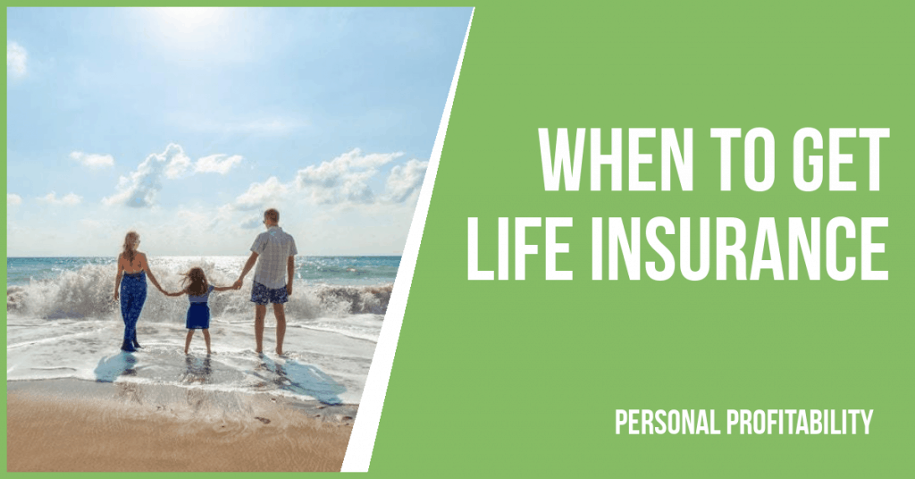 When to get life insurance- PersonalProfitability.com