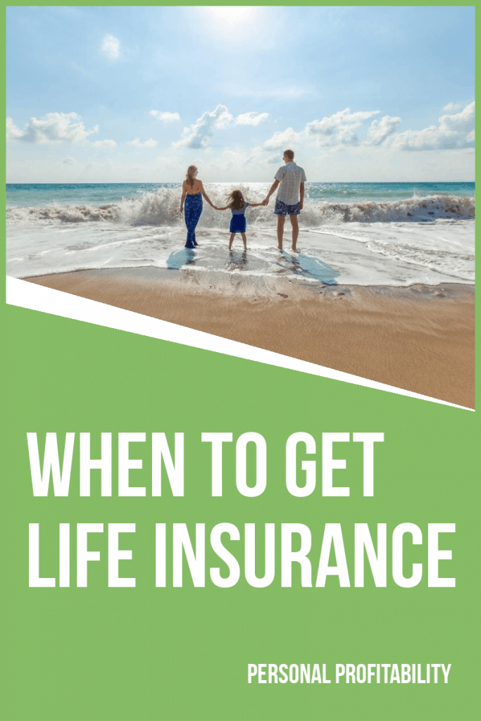 When to get life insurance for you and your family- PersonalProfitability.com
