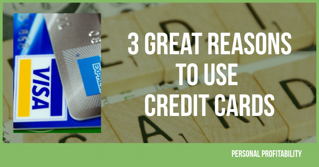 3 Great Reasons to Use Credit Cards- PersonalProfitability.com