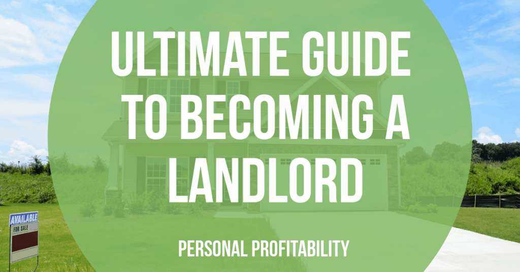 Sell or Rent- Ultimate Guide to Becoming a Landlord- PersonalProfitability.com