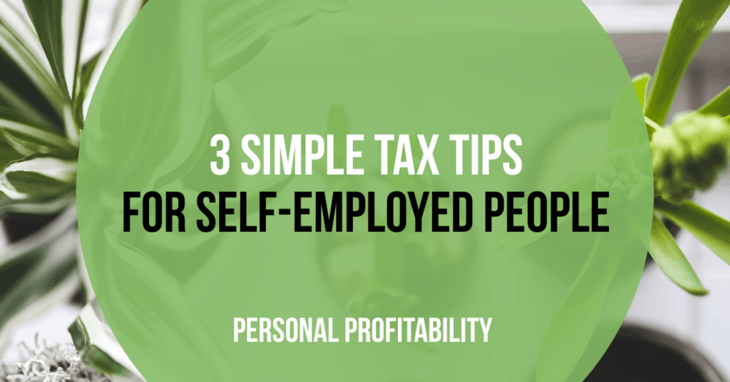 3 Simple Tax Tips for Self-Employed People- PersonalProfitability.com