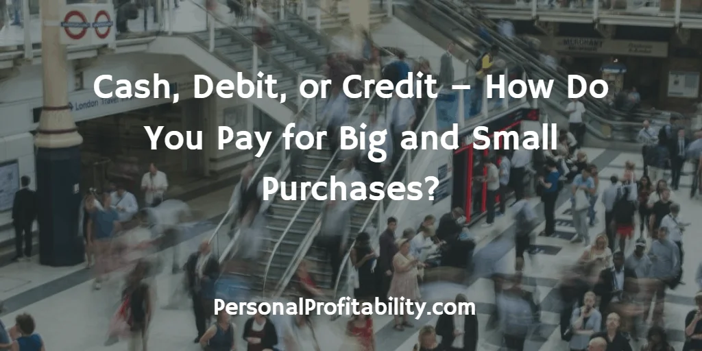 Cash-Debit-or-Credit-How-Do-You-Pay-for-Big-and-Small-Purchases