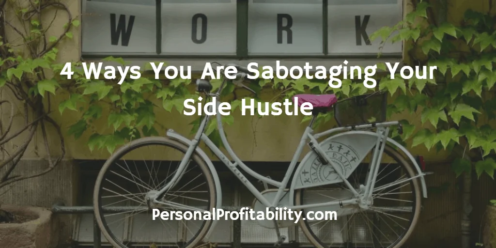 4-Ways-You-Are-Sabotaging-Your-Side-Hustle