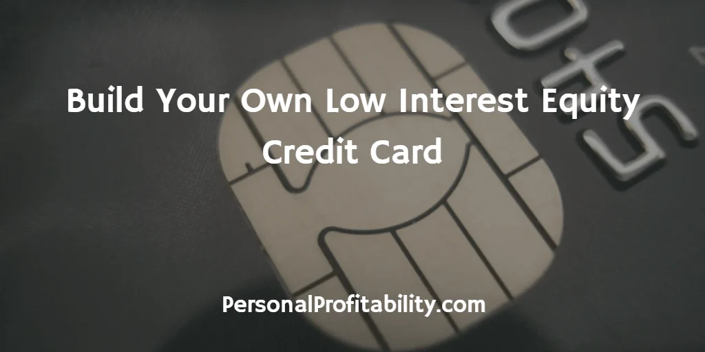 Build-Your-Own-Low-Interest-Equity-Credit-Card