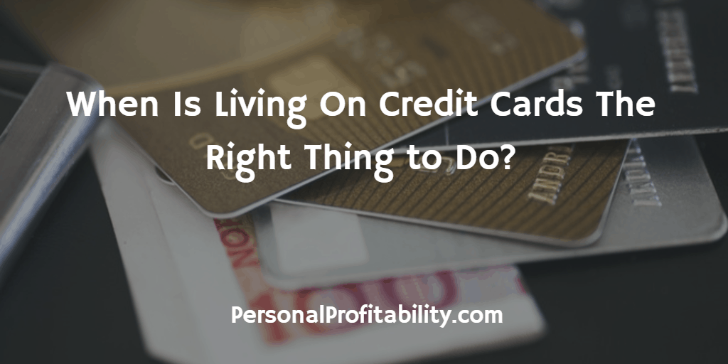 When-Is-Living-On-Credit-Cards-The-Right-Thing-to-Do