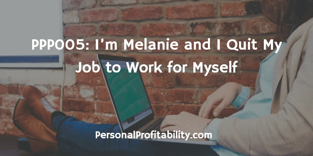 PPP005-Im-Melanie-and-I-Quit-My-Job-to-Work-for-Myself