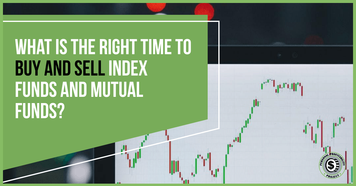 What is the Right Time to Buy and Sell Mutual Funds?