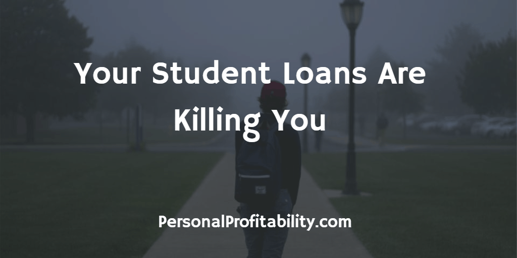 Your-Student-Loans-Are-Killing-You
