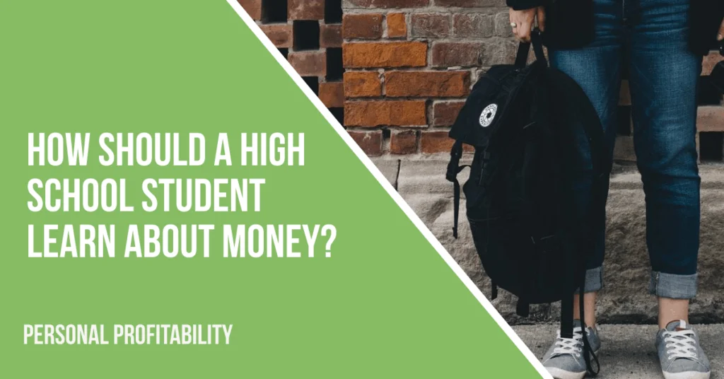 How Should a High School Student Learn About Money? -PersonalProfitability.com