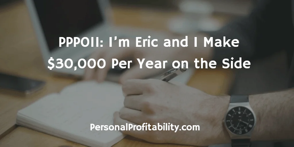 PPP011-Im-Eric-and-I-Make-$30,000-Per-Year-on-the-Side