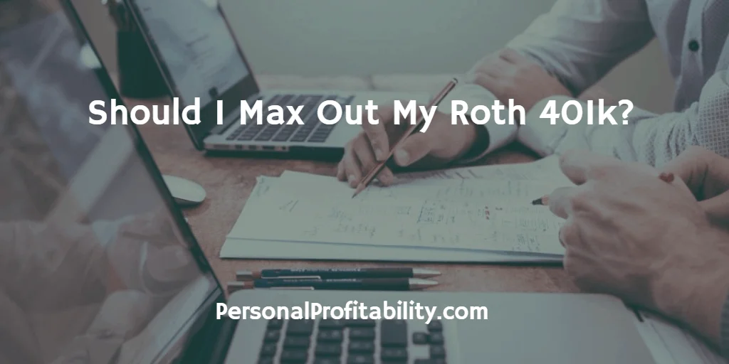 Should-I-Max-Out-My-Roth-401k