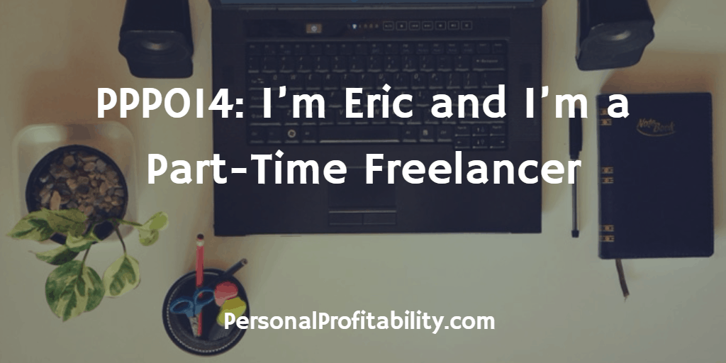 PPP014-Im-Eric-and-Im-a-Part-Time-Freelancer