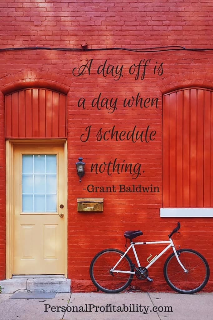 A day off is a day when I schedule nothing - personalprofitability.com