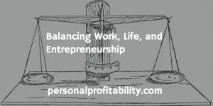 Balancing Work, Life, and Entrepreneurship