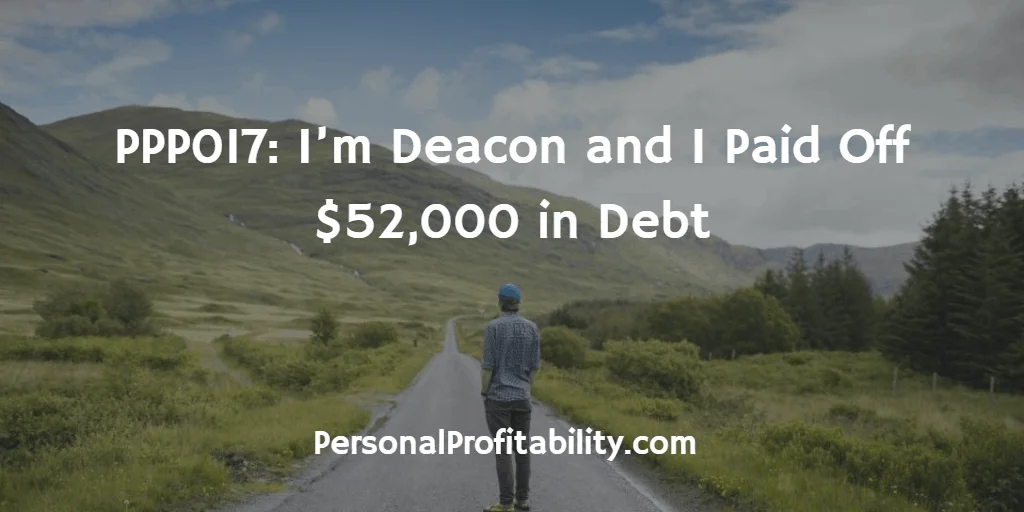 PPP017-Im-Deacon-and-I-Paid-Off-$52000-in-Debt