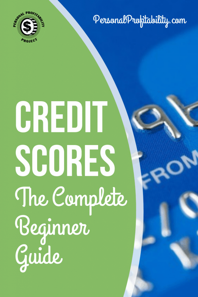 Credit Scores Complete Beginner Guide- Personalprofitability.com