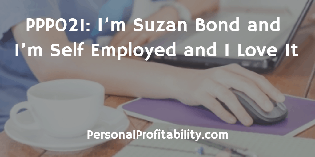 PPP021 Im Suzan Bond and I'm Self Employed and I Love It