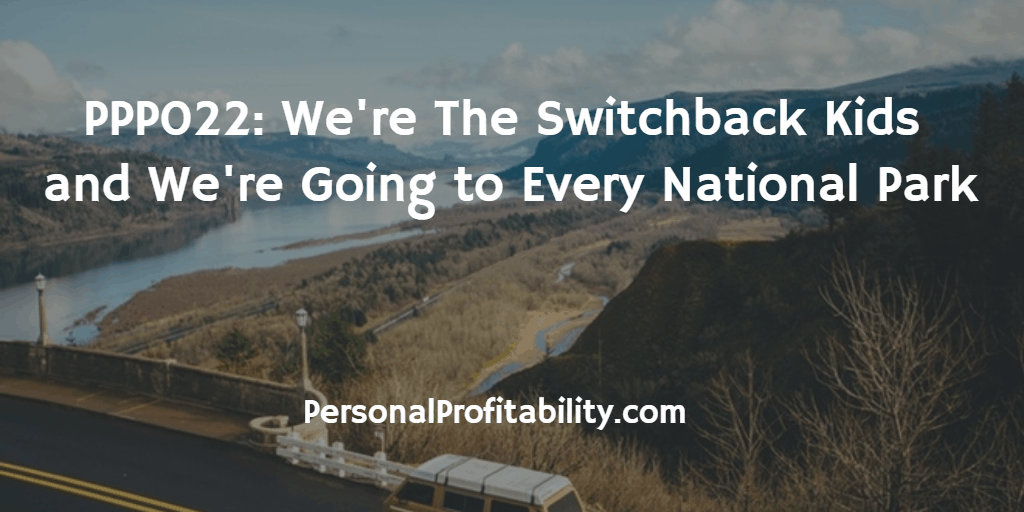 PPP022-We're-The-Switchback -Kids-and-We're-Going-to-Every-National-Park