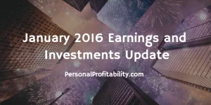 January 2016 Earnings and Investments Update