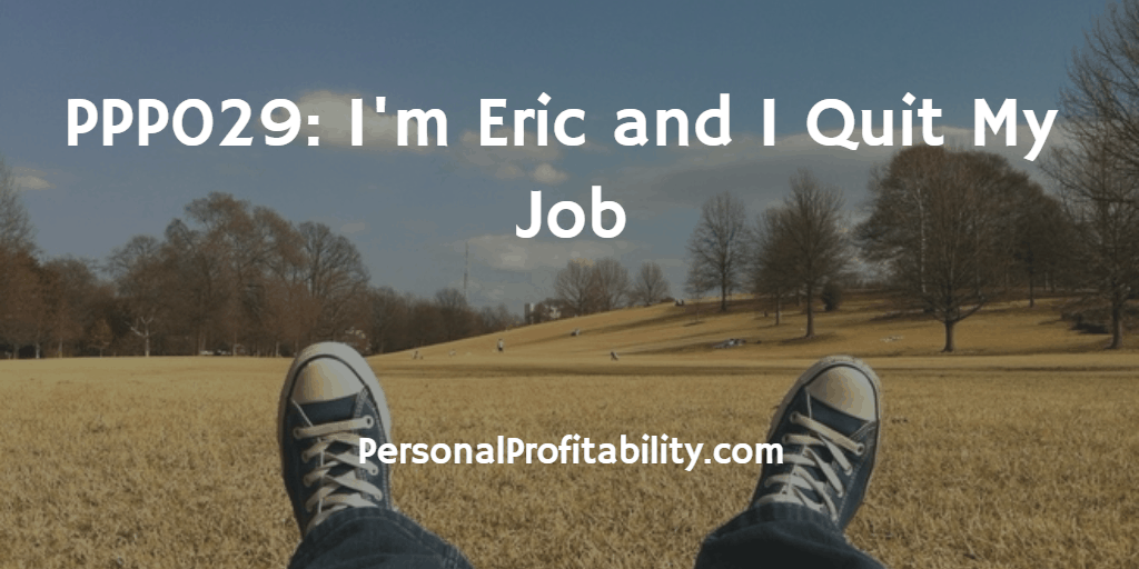 PPP029-Im-Eric-and-I-Quit-My-Job