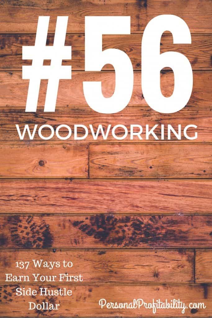 137 Ways to Earn Your First Side Hustle Dollar #56 Woodworking - PersonalProfitability.com