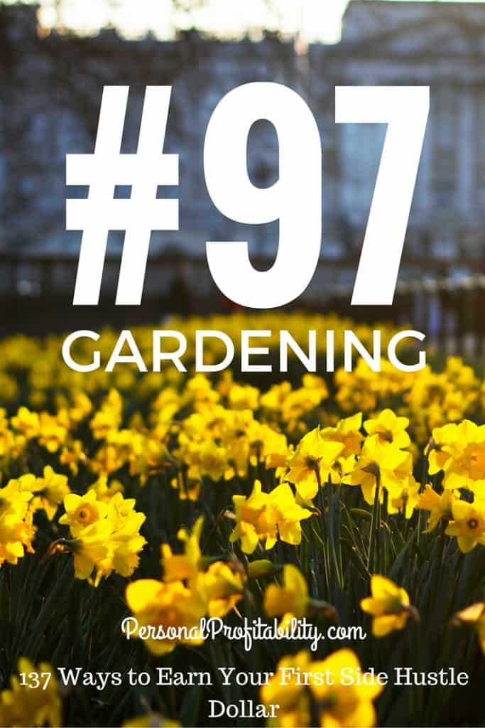 137 Ways to Earn Your First Side Hustle Dollar #97 Gardening - PersonalProfitability.com