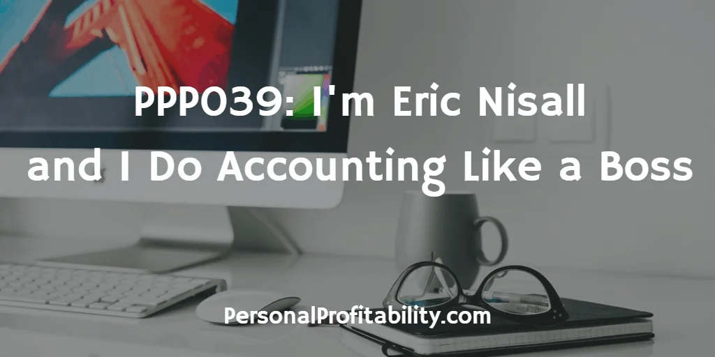 PPP039-Im-Eric-Nisall-and-I-Do-Accounting-Like-a-Boss