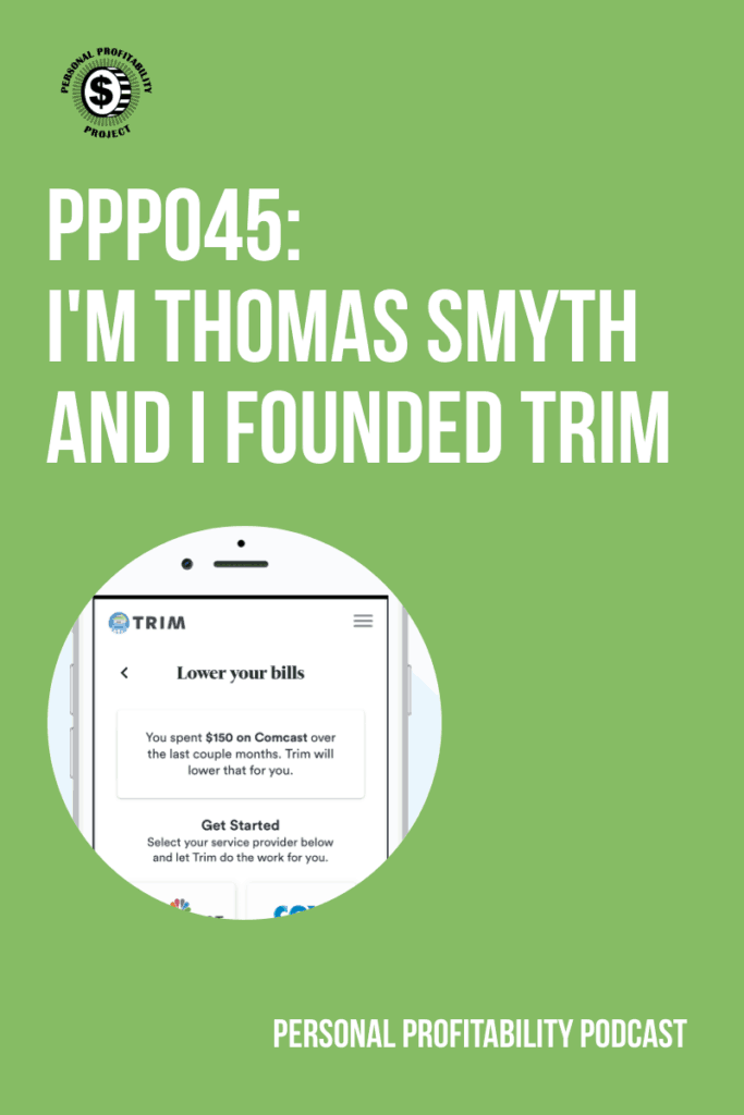 Thomas Smyth- Founder of Trim, an app that saves you money automatically- PersonalProfitability.com