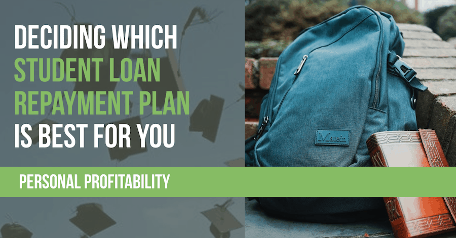 Deciding Which Student Loan Repayment Plan is Best for You- PersonalProfitability