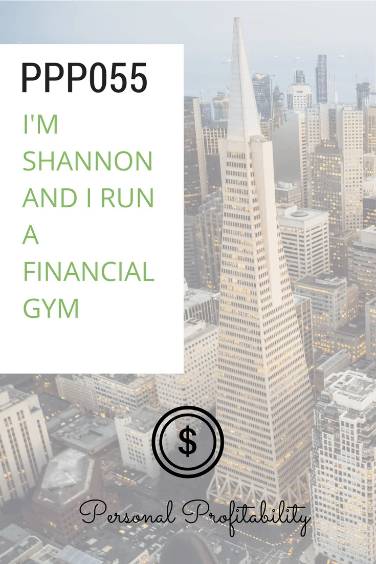 PPP055 I'm Shannon and I Run a Financial Gym