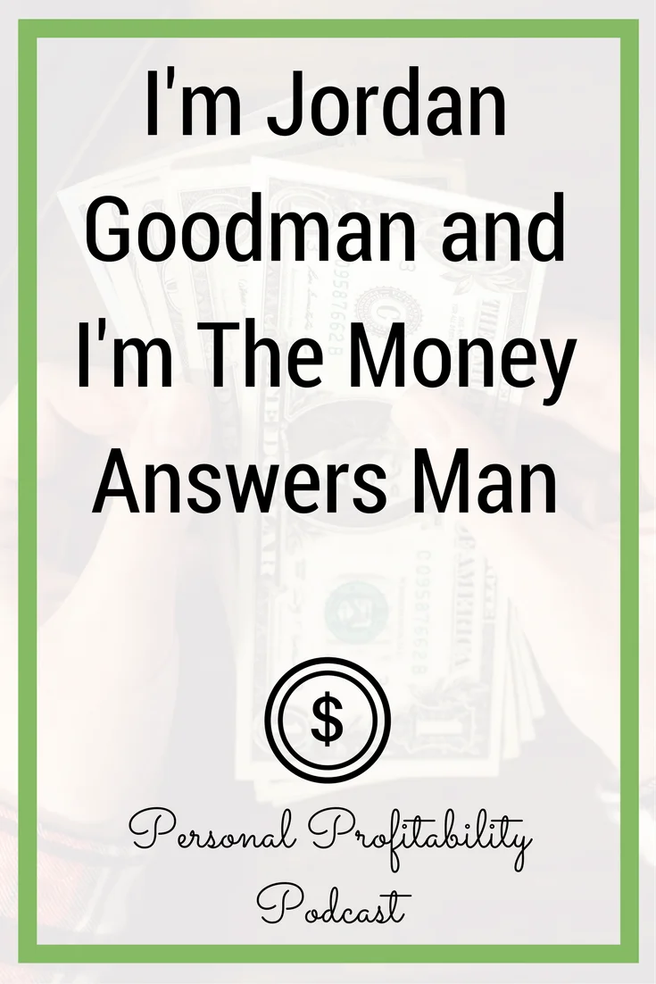 Jordan Goodman has the nickname "The Money Answers Man" thanks to decades writing for top money publications. Help me pick his brain in this week's episode.