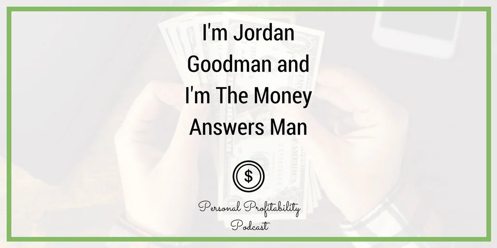 Jordan Goodman has the nickname "The Money Answers Man" thanks to decades writing for top money publications. Help me pick his brain in this week's episode.