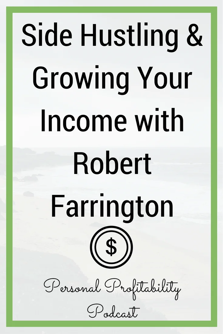 PPP062: Side Hustling & Growing Your Income with Robert Farrington