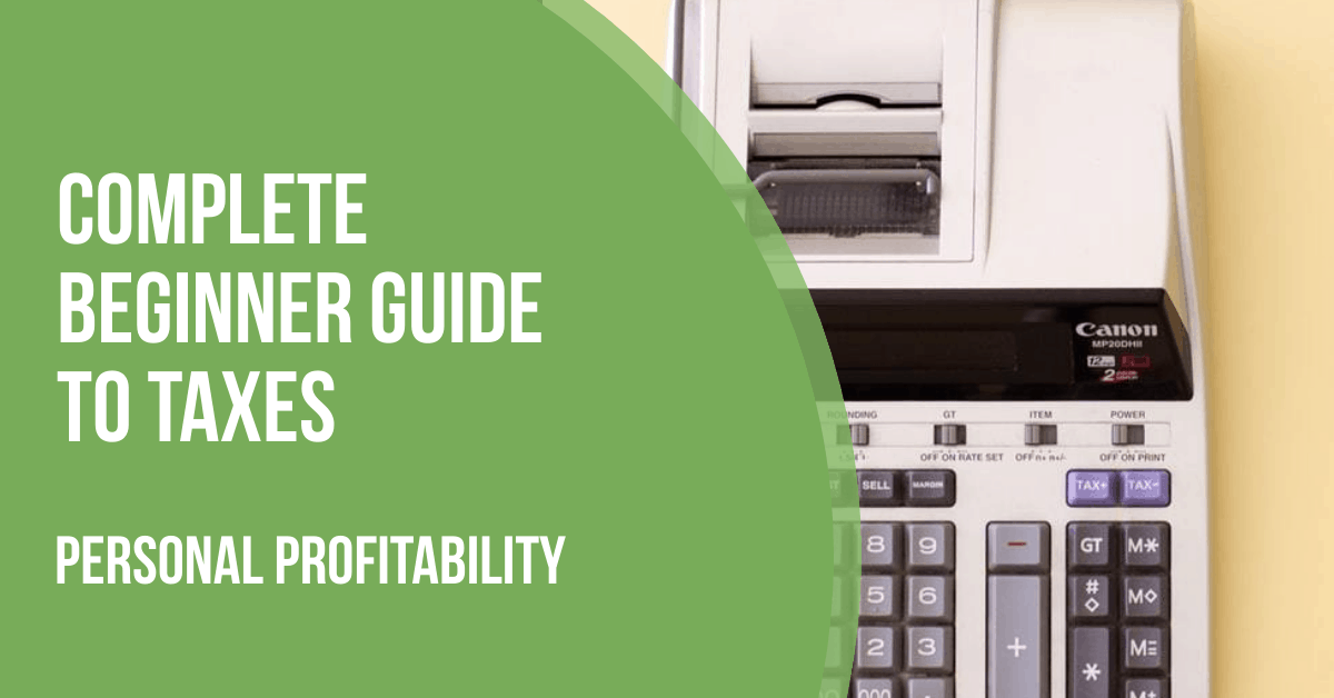 Complete Beginner Guide to Taxes Personal Profitability