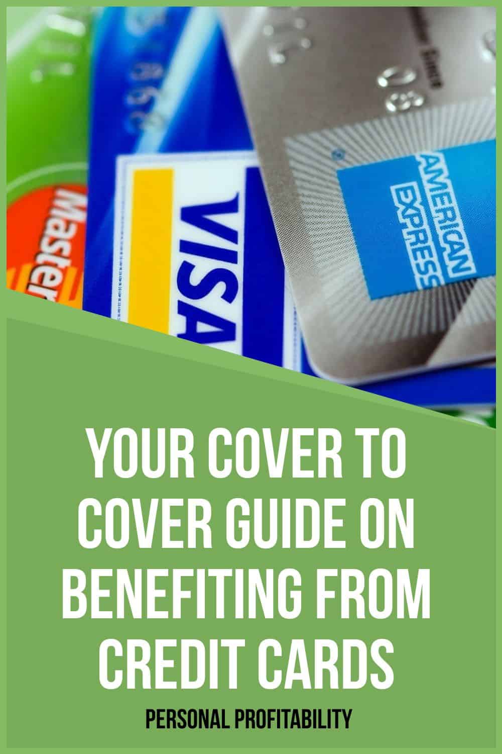 Your Cover to Cover Guide on Benefiting from Credit Cards
