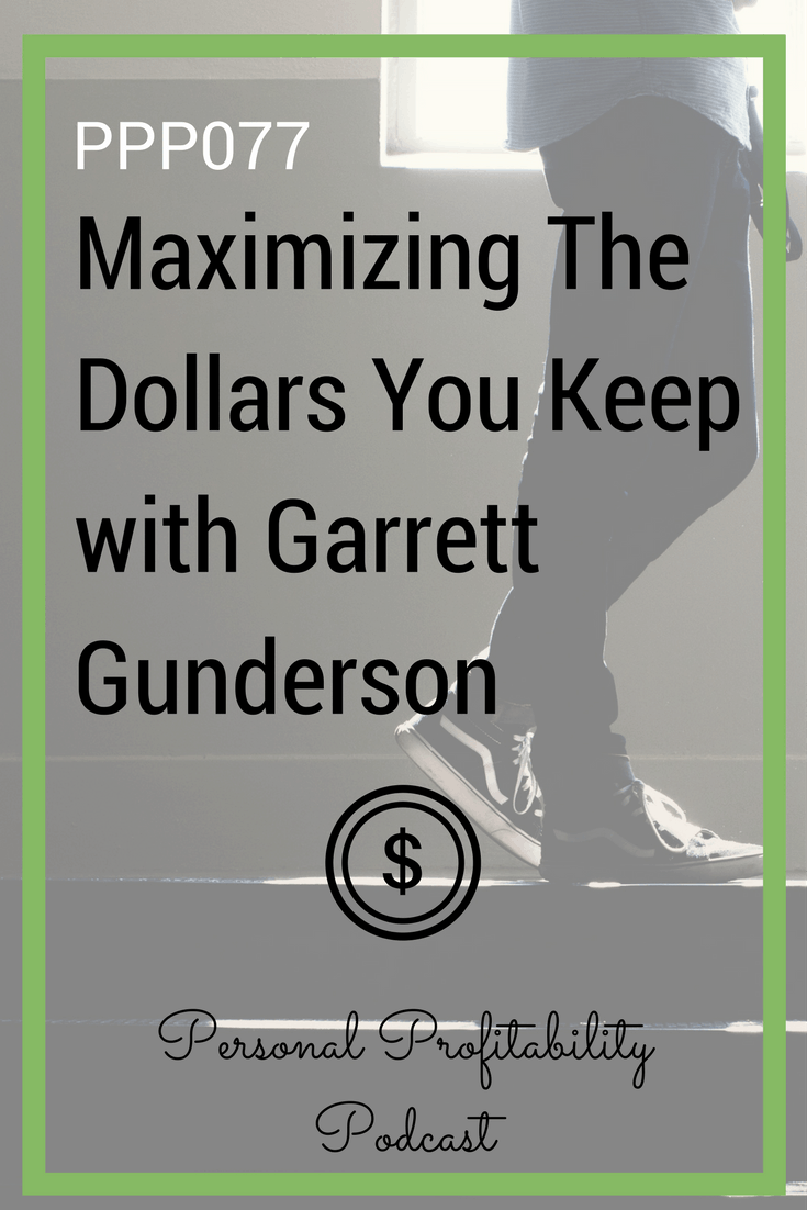 Maximizing The Dollars You Keep with Garrett Gunderson