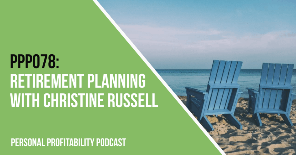 PPP 078- Retirement Planning with Christine Russell