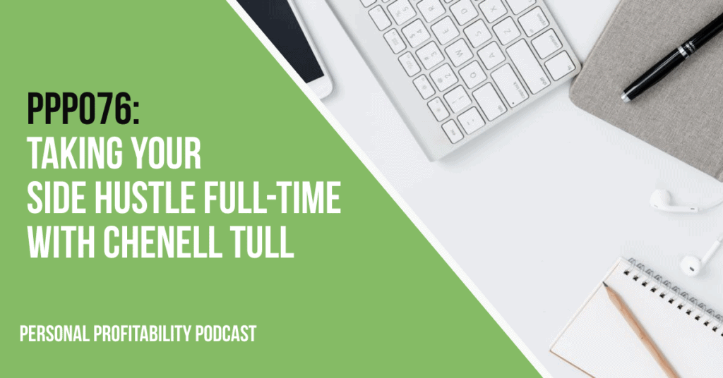PPP076- Taking Your Side Hustle Full-Time with Chenell Tull