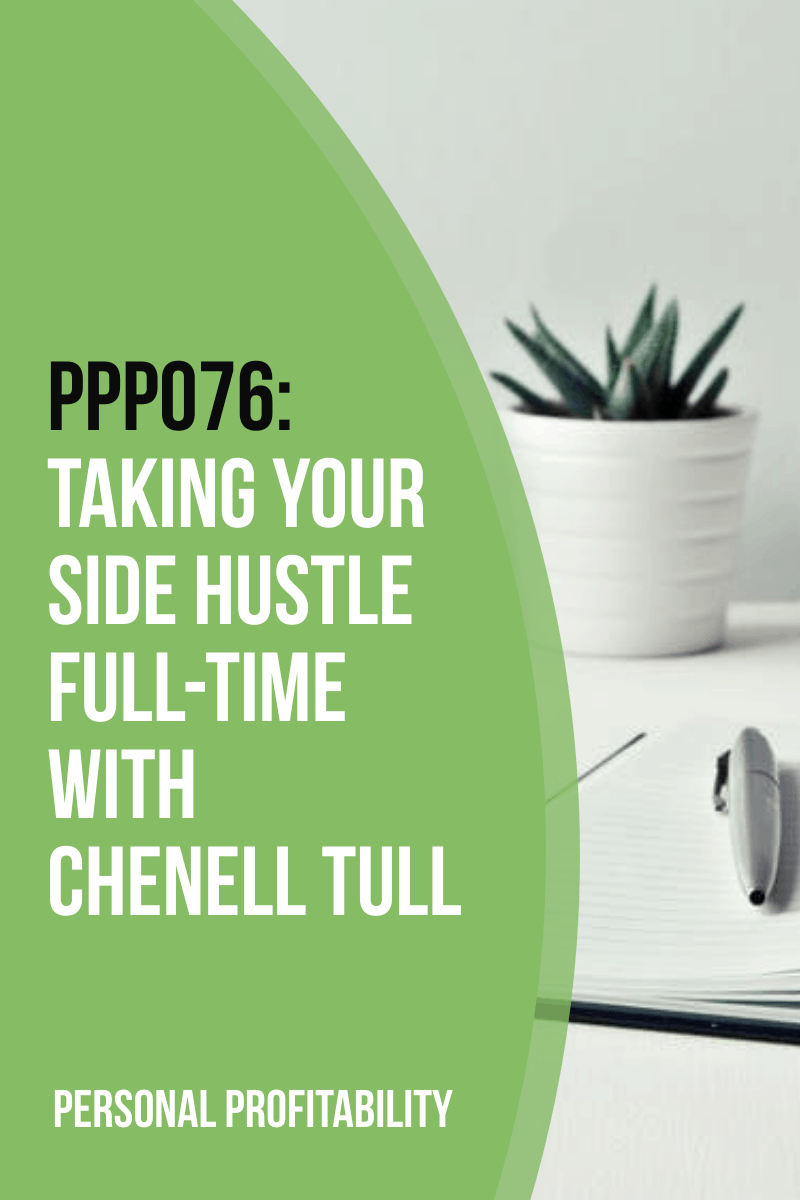 PPP076: Taking Your Side Hustle Full-Time with Chenell Tull
