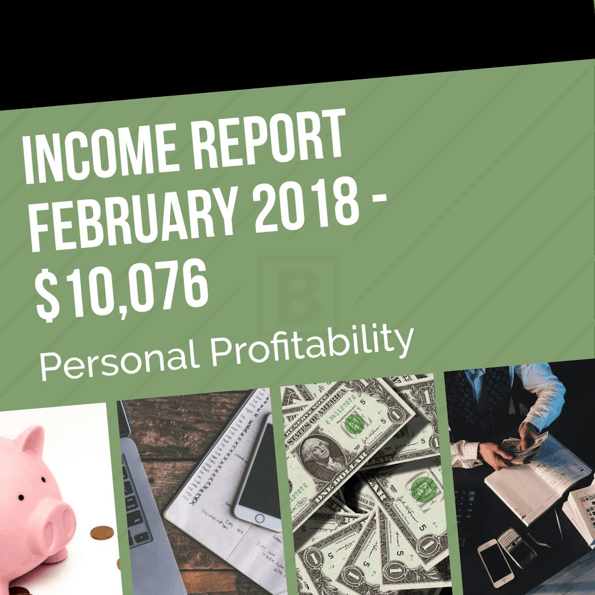 Here's how my income broke down in February, and a sneak peek of new projects I'm working on to keep the profitability train driving forward.