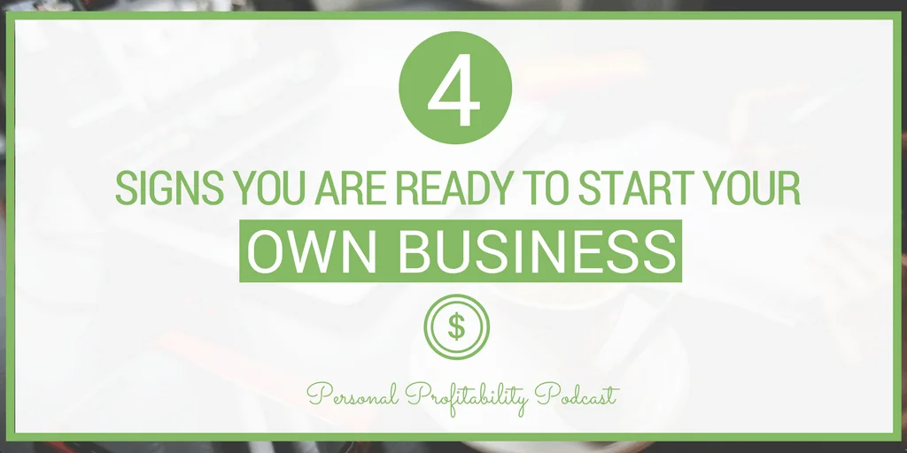Small business ownership has its perks: You get to be your own boss, work when you want, and control your own destiny. But business ownership isn't for everybody, nor is it always the best option. Here are 4 signs you're ready to start your own business.