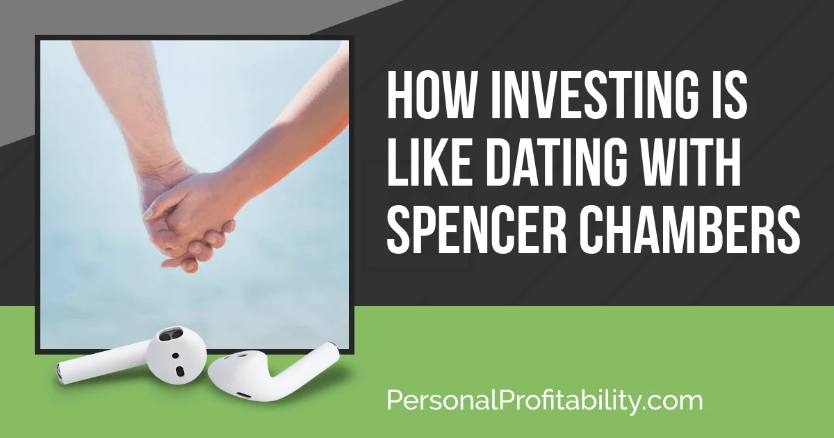 How is dating like investing? It turns out, they have a lot of similarities and, if you can date, your can invest! Don't believe me? In this episode, I catch up with Spencer Chambers about his new book, investing, and more!