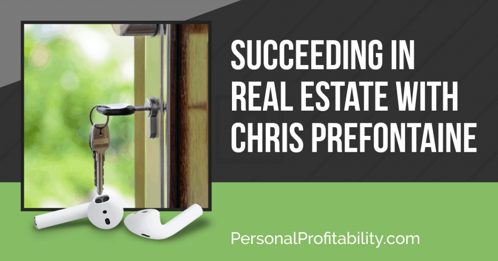 In this episode with Chris Prefontaine, we're talking how much money you need to get started with real estate (probably less than you expected) and how to improve your chances for success in real estate -