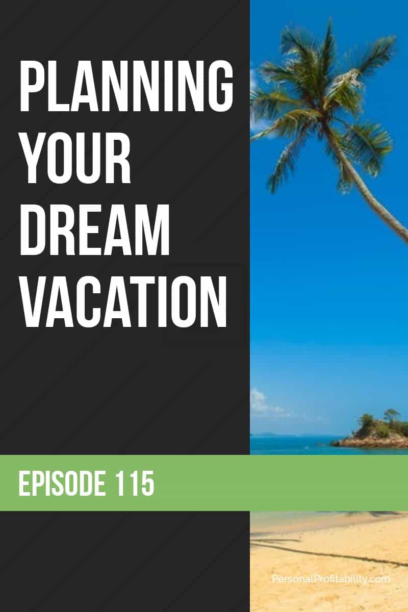 PPP115: Planning Your Dream Vacation