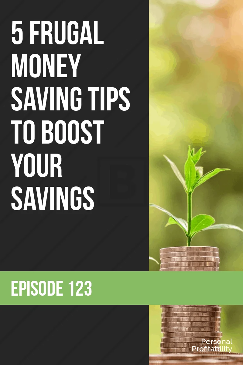 PPP123: 5 Frugal Money Saving Tips to Boost Your Savings