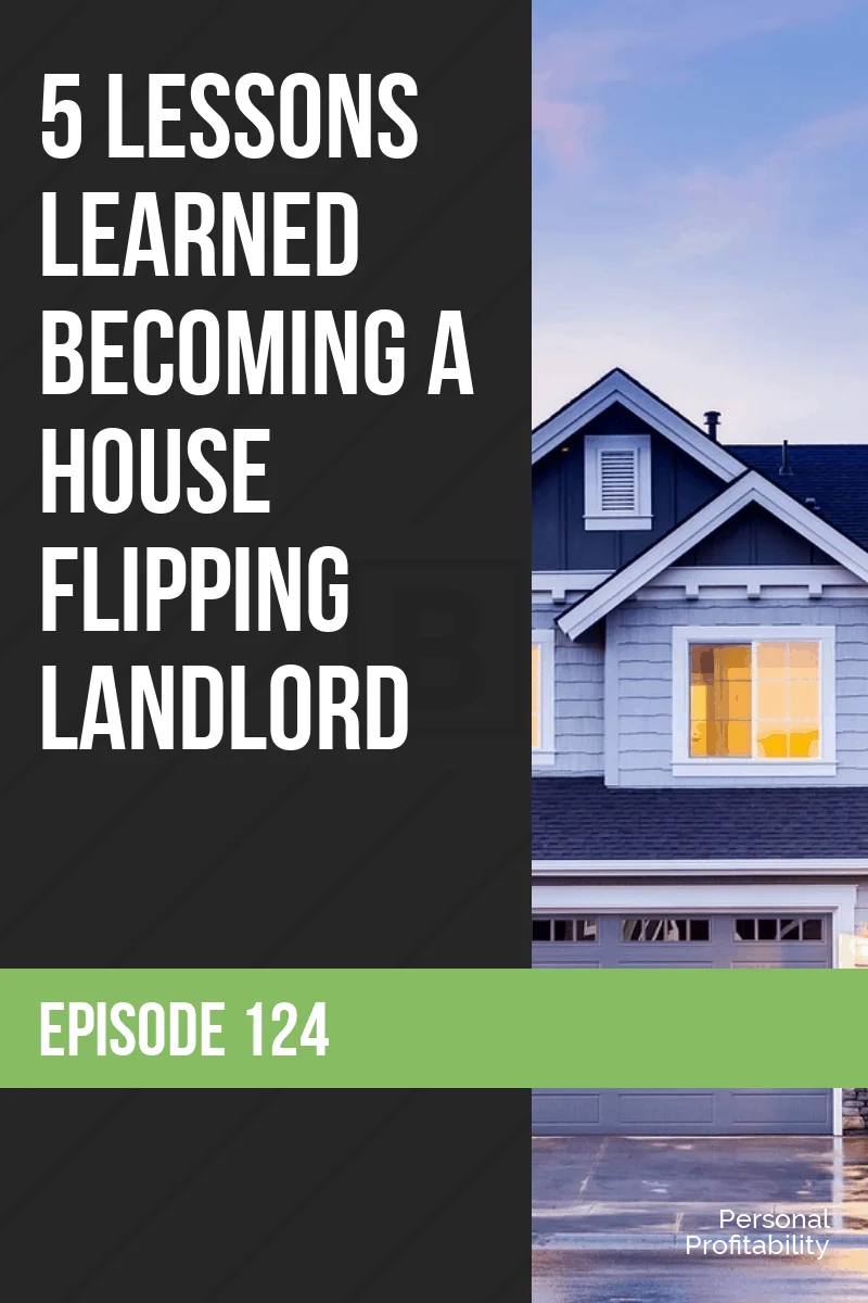 PPP124: 5 Lessons Learned Becoming a House Flipping Landlord