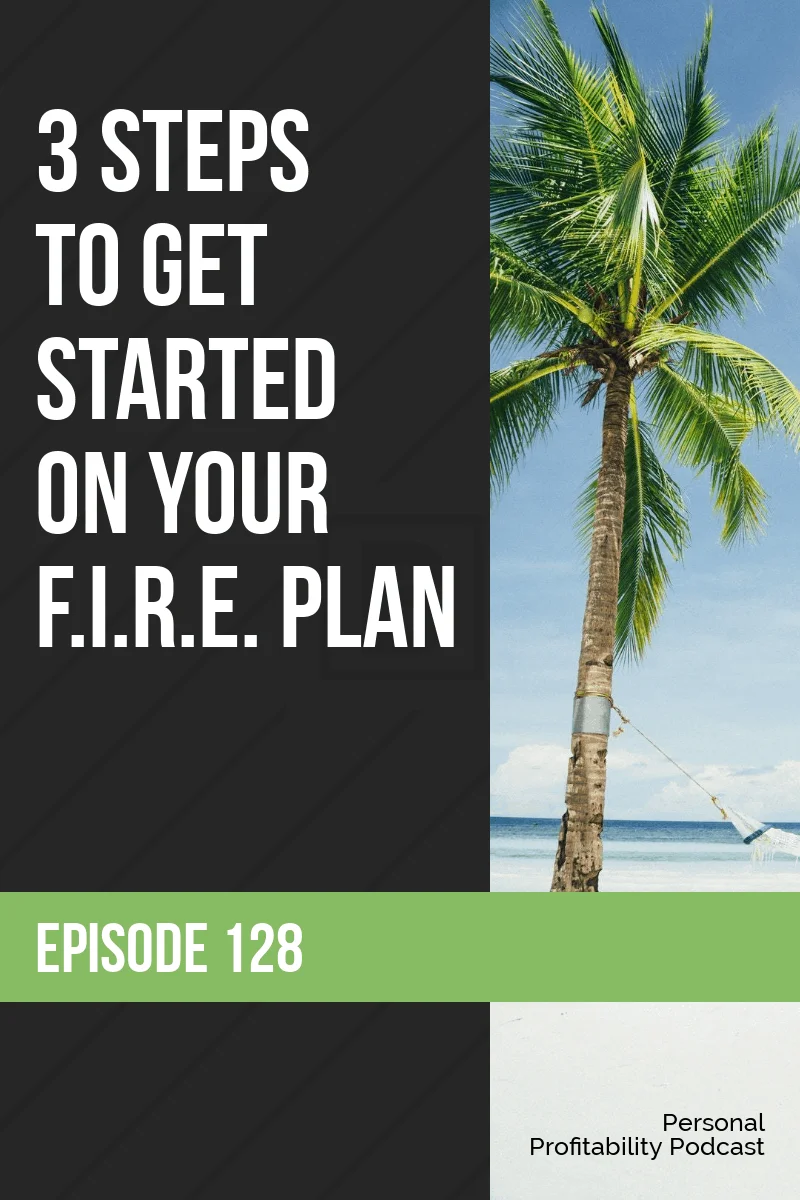 PPP128: 3 Steps to Get Started on Your FIRE Plan