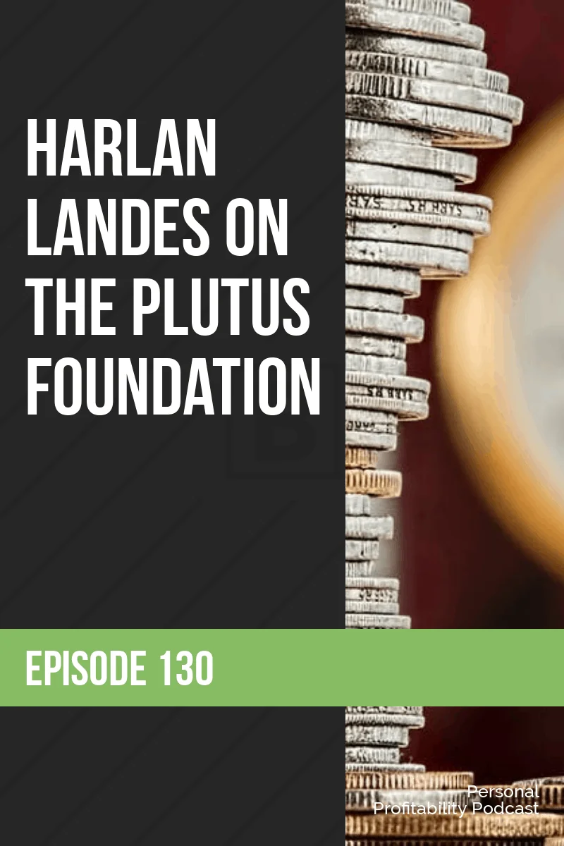 PPP 130: Harlan Landes on The Plutus Foundation