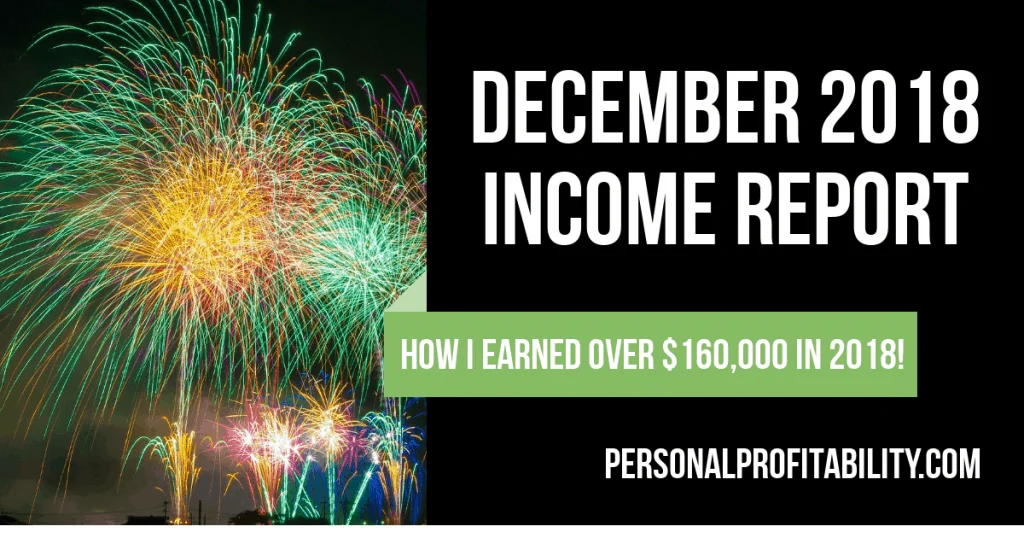 Welcome to the final income report from Personal Profitability. See how I made over $9,000 in December and over $160k in 2018 online as a freelancer!